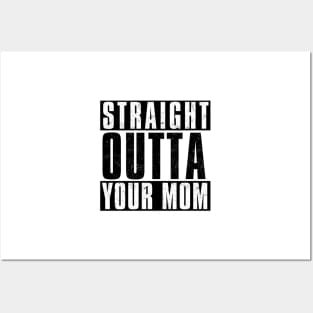 STRAIGHT OUTTA YOUR MOM Posters and Art